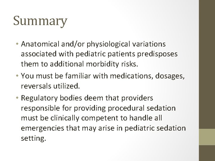 Summary • Anatomical and/or physiological variations associated with pediatric patients predisposes them to additional