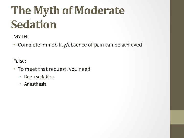 The Myth of Moderate Sedation MYTH: • Complete immobility/absence of pain can be achieved