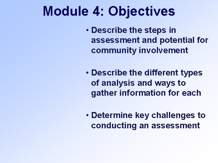 Module 4: Objectives • Describe the steps in assessment and potential for community involvement