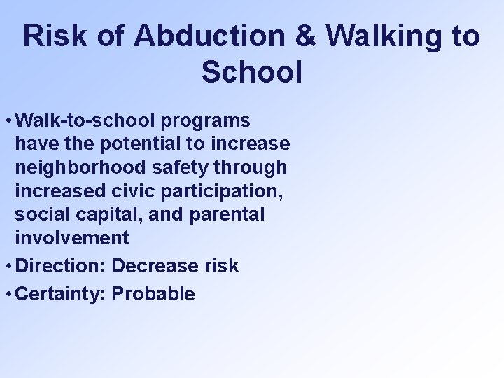 Risk of Abduction & Walking to School • Walk-to-school programs have the potential to