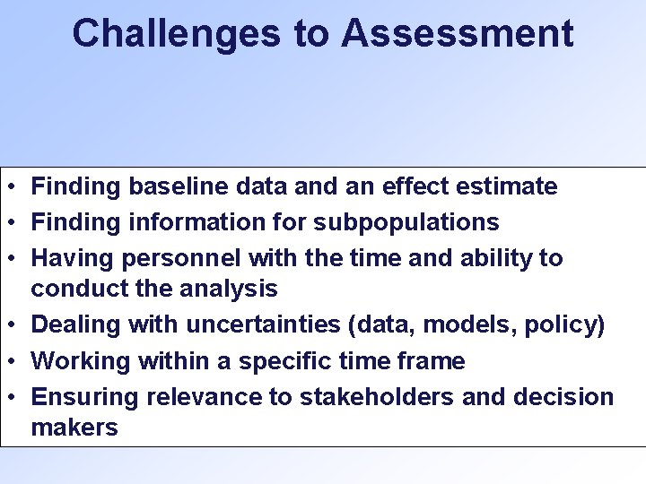 Challenges to Assessment • Finding baseline data and an effect estimate • Finding information