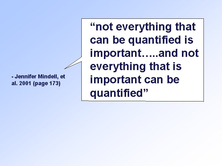 - Jennifer Mindell, et al. 2001 (page 173) “not everything that can be quantified