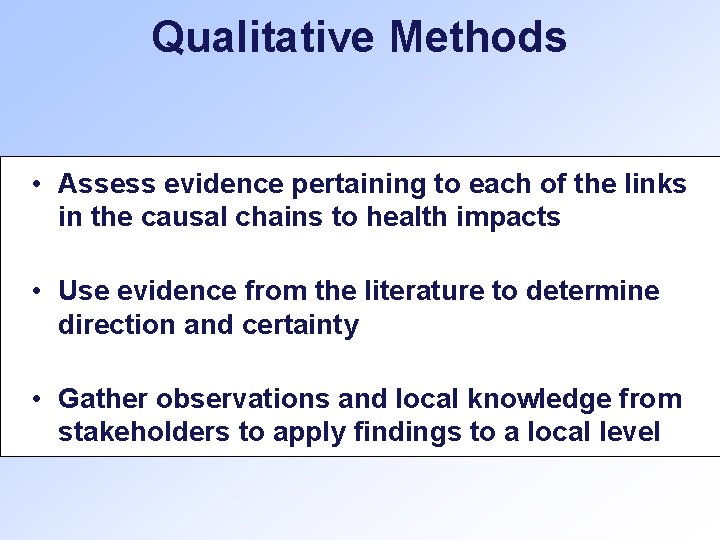 Qualitative Methods • Assess evidence pertaining to each of the links in the causal
