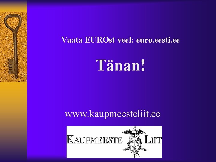 Vaata EUROst veel: euro. eesti. ee Tänan! www. kaupmeesteliit. ee 