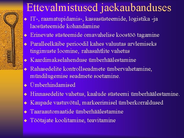 Ettevalmistused jaekaubanduses ¨ IT , raamatupidamis , kassasüsteemide, logistika ja ¨ ¨ ¨ ¨