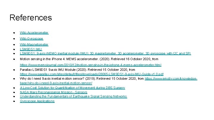 References ● Wiki-Accelerometer ● Wiki-Gyroscope ● ● ● Wiki-Magnetometer LSM 9 DS 1 IMU