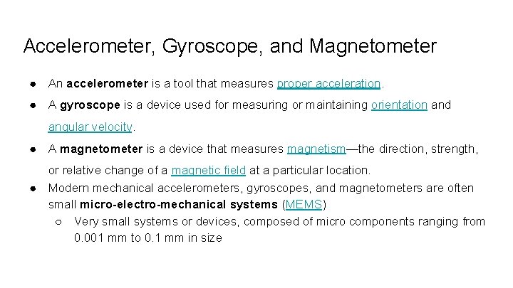 Accelerometer, Gyroscope, and Magnetometer ● An accelerometer is a tool that measures proper acceleration.