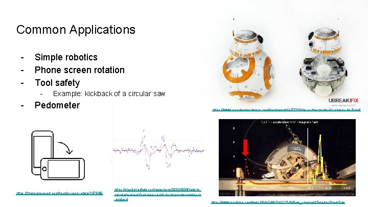 Common Applications - Simple robotics Phone screen rotation Tool safety - - Example: kickback