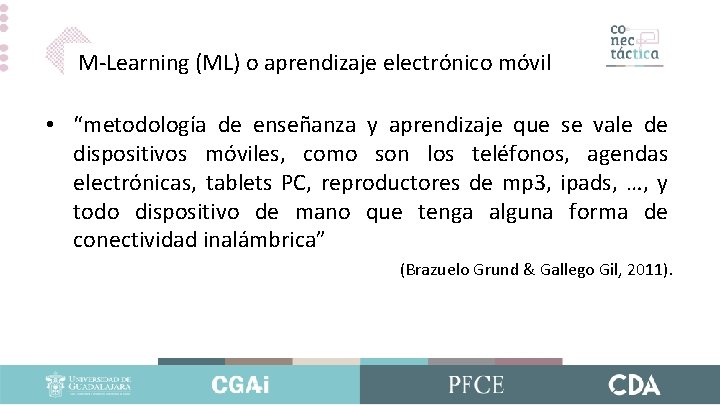 M-Learning (ML) o aprendizaje electrónico móvil • “metodología de enseñanza y aprendizaje que se M-Learning (ML) o aprendizaje electrónico móvil • “metodología de enseñanza y aprendizaje que se