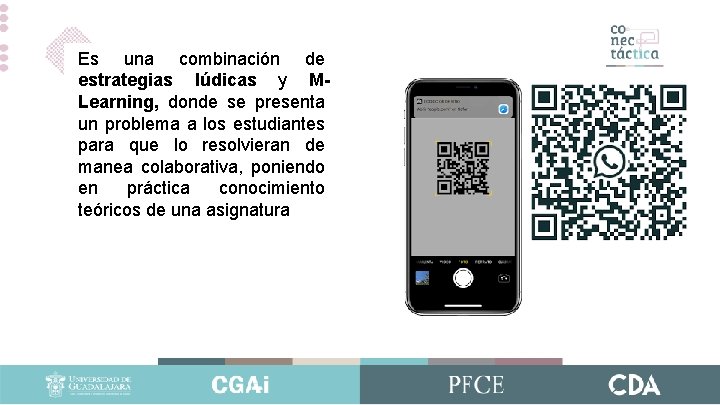 Es una combinación de estrategias lúdicas y MLearning, donde se presenta un problema a Es una combinación de estrategias lúdicas y MLearning, donde se presenta un problema a