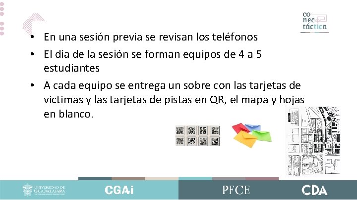 • En una sesión previa se revisan los teléfonos • El día de • En una sesión previa se revisan los teléfonos • El día de