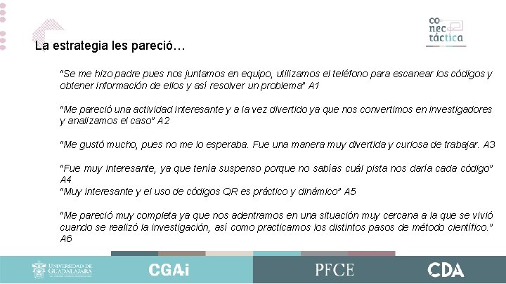 La estrategia les pareció… “Se me hizo padre pues nos juntamos en equipo, utilizamos La estrategia les pareció… “Se me hizo padre pues nos juntamos en equipo, utilizamos