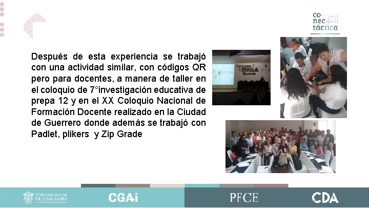 Después de esta experiencia se trabajó con una actividad similar, con códigos QR pero Después de esta experiencia se trabajó con una actividad similar, con códigos QR pero