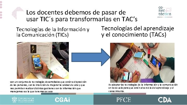 Los docentes debemos de pasar de usar TIC´s para transformarlas en TAC’s Tecnologías de Los docentes debemos de pasar de usar TIC´s para transformarlas en TAC’s Tecnologías de