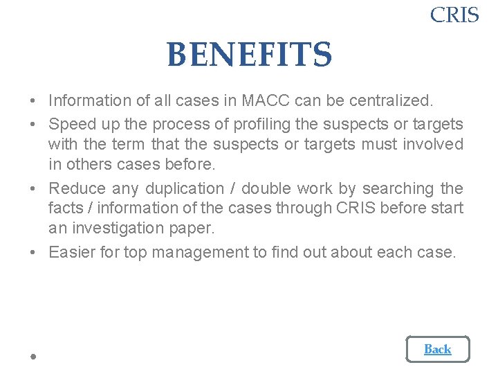 CRIS BENEFITS • Information of all cases in MACC can be centralized. • Speed CRIS BENEFITS • Information of all cases in MACC can be centralized. • Speed