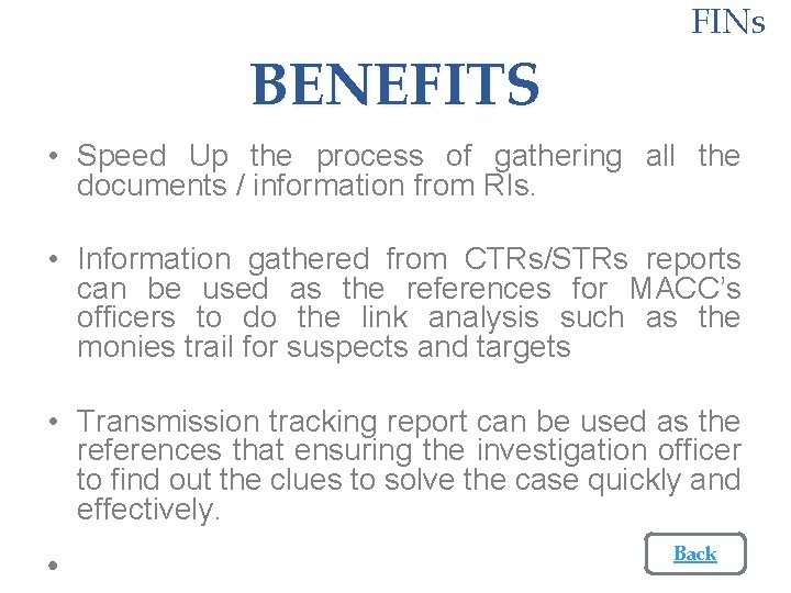 BENEFITS FINs • Speed Up the process of gathering all the documents / information BENEFITS FINs • Speed Up the process of gathering all the documents / information