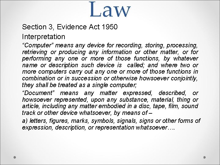 Law Section 3, Evidence Act 1950 Interpretation “Computer” means any device for recording, storing, Law Section 3, Evidence Act 1950 Interpretation “Computer” means any device for recording, storing,