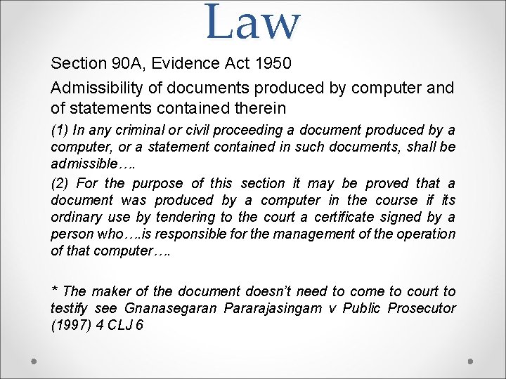 Law Section 90 A, Evidence Act 1950 Admissibility of documents produced by computer and Law Section 90 A, Evidence Act 1950 Admissibility of documents produced by computer and