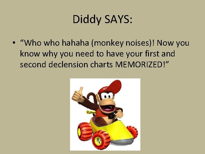 Diddy SAYS: • “Who who hahaha (monkey noises)! Now you know why you need