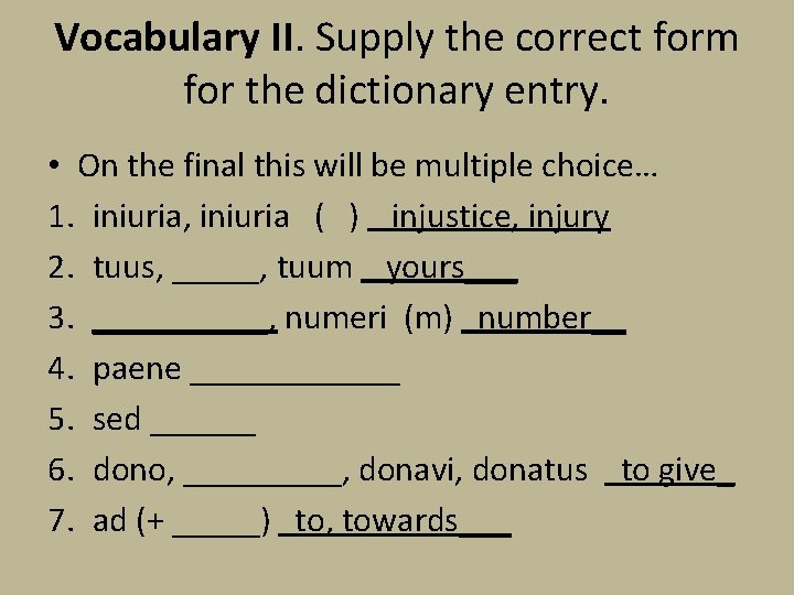 Vocabulary II. Supply the correct form for the dictionary entry. • On the final