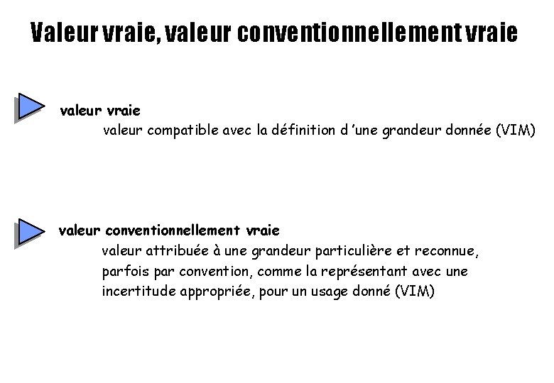 Valeur vraie, valeur conventionnellement vraie valeur compatible avec la définition d ’une grandeur donnée Valeur vraie, valeur conventionnellement vraie valeur compatible avec la définition d ’une grandeur donnée