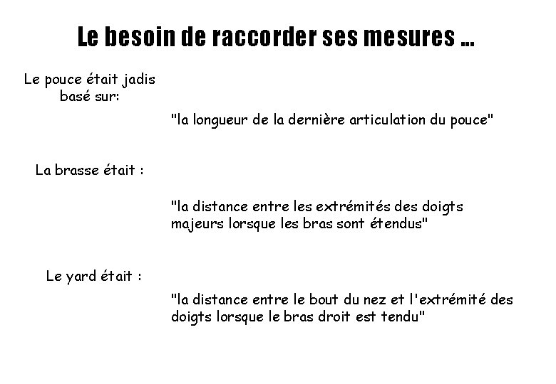 Le besoin de raccorder ses mesures. . . Le pouce était jadis basé sur: Le besoin de raccorder ses mesures. . . Le pouce était jadis basé sur: