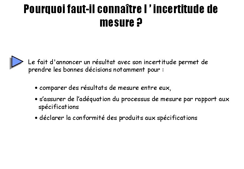 Pourquoi faut-il connaître l ’ incertitude de mesure ? Le fait d'annoncer un résultat Pourquoi faut-il connaître l ’ incertitude de mesure ? Le fait d'annoncer un résultat