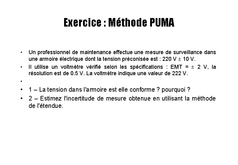 Exercice : Méthode PUMA • • • Un professionnel de maintenance effectue une mesure Exercice : Méthode PUMA • • • Un professionnel de maintenance effectue une mesure