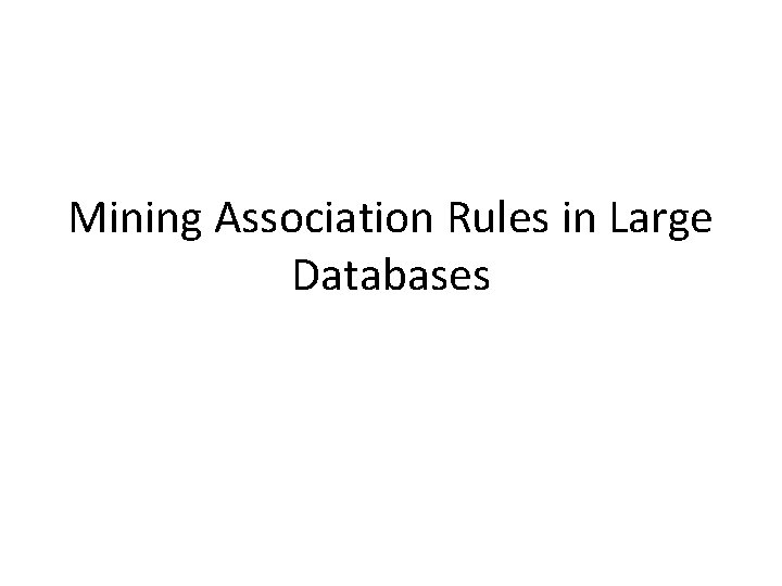 Mining Association Rules in Large Databases 