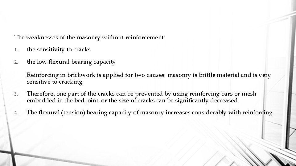 The weaknesses of the masonry without reinforcement: 1. the sensitivity to cracks 2. the