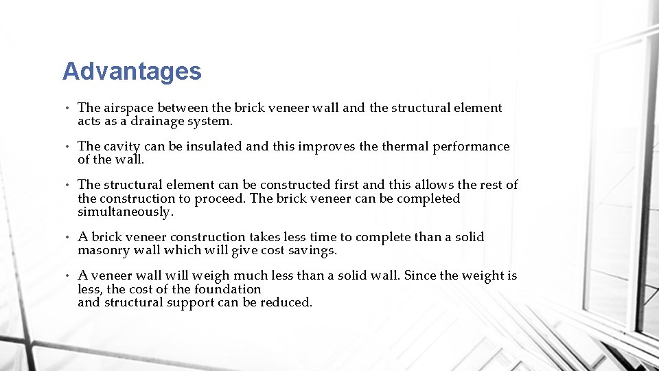 Advantages • The airspace between the brick veneer wall and the structural element acts