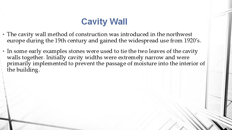 Cavity Wall • The cavity wall method of construction was introduced in the northwest
