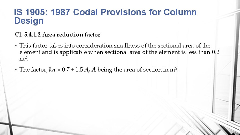 IS 1905: 1987 Codal Provisions for Column Design Cl. 5. 4. 1. 2 Area