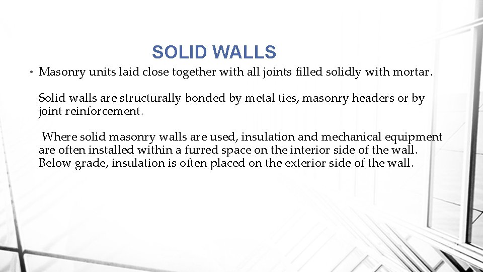 SOLID WALLS • Masonry units laid close together with all joints filled solidly with