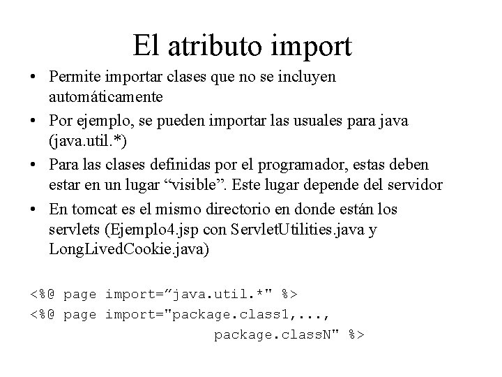 El atributo import • Permite importar clases que no se incluyen automáticamente • Por