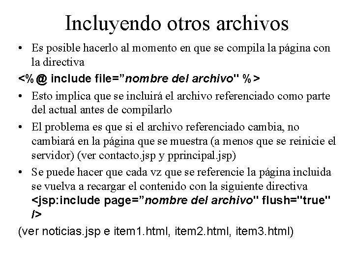 Incluyendo otros archivos • Es posible hacerlo al momento en que se compila la