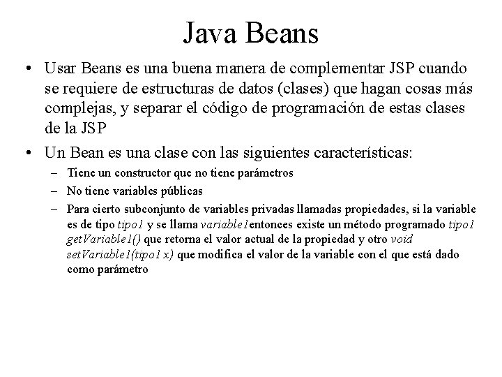Java Beans • Usar Beans es una buena manera de complementar JSP cuando se