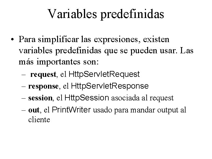 Variables predefinidas • Para simplificar las expresiones, existen variables predefinidas que se pueden usar.