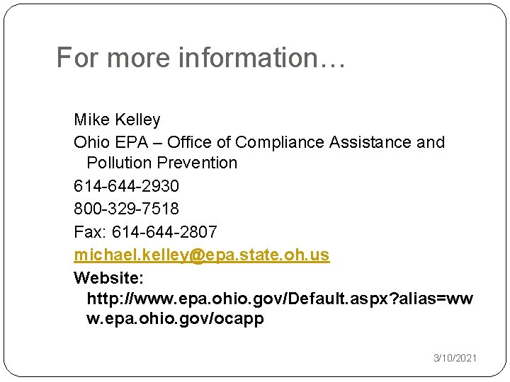 For more information… Mike Kelley Ohio EPA – Office of Compliance Assistance and Pollution