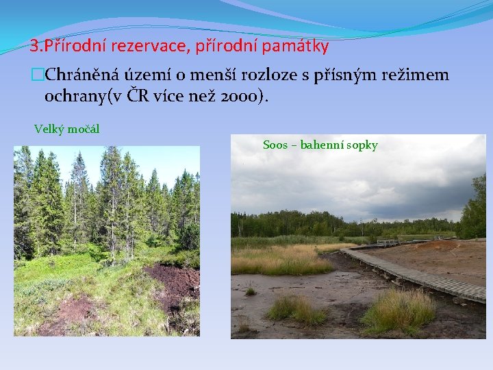 3. Přírodní rezervace, přírodní památky �Chráněná území o menší rozloze s přísným režimem ochrany(v