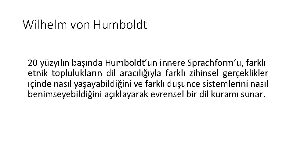 Wilhelm von Humboldt 20 yüzyılın başında Humboldt’un innere Sprachform’u, farklı etnik toplulukların dil aracılığıyla