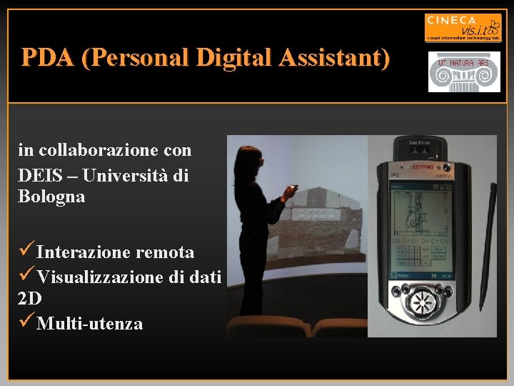 PDA (Personal Digital Assistant) in collaborazione con DEIS – Università di Bologna üInterazione remota