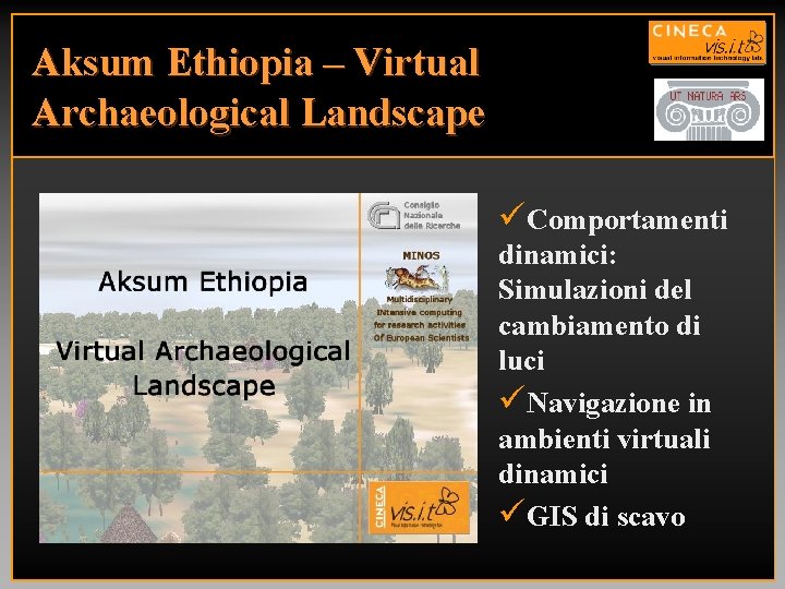 Aksum Ethiopia – Virtual Archaeological Landscape üComportamenti dinamici: Simulazioni del cambiamento di luci üNavigazione