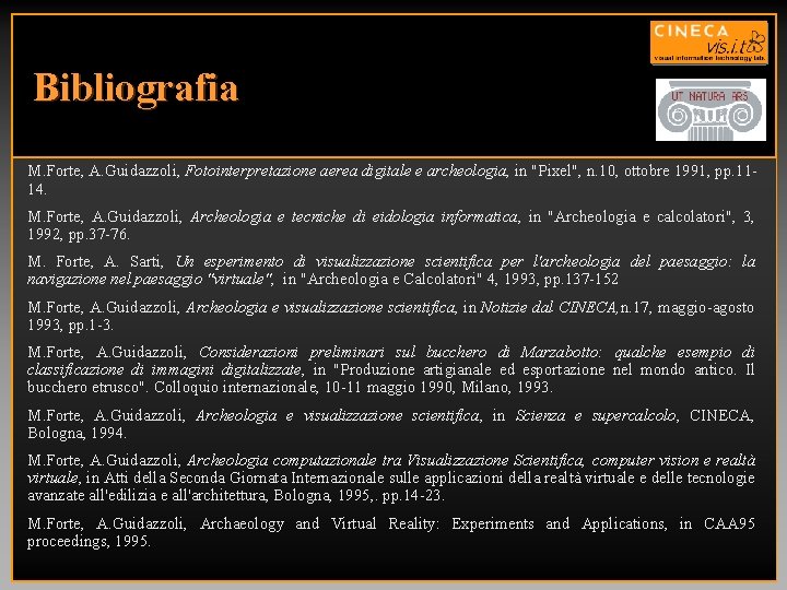 Bibliografia M. Forte, A. Guidazzoli, Fotointerpretazione aerea digitale e archeologia, in "Pixel", n. 10,