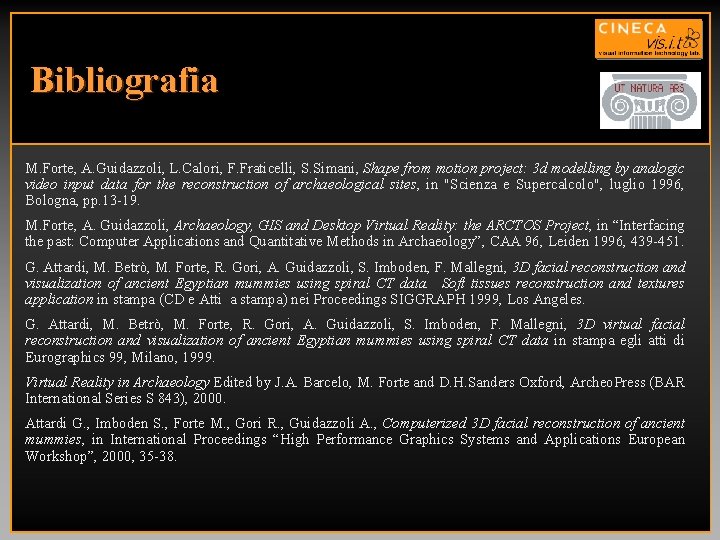 Bibliografia M. Forte, A. Guidazzoli, L. Calori, F. Fraticelli, S. Simani, Shape from motion