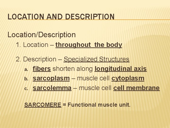 LOCATION AND DESCRIPTION Location/Description 1. Location – throughout the body 2. Description – Specialized