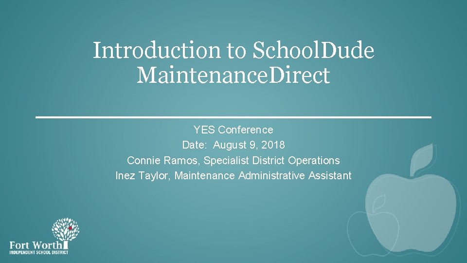 Introduction to School. Dude Maintenance. Direct YES Conference Date: August 9, 2018 Connie Ramos,