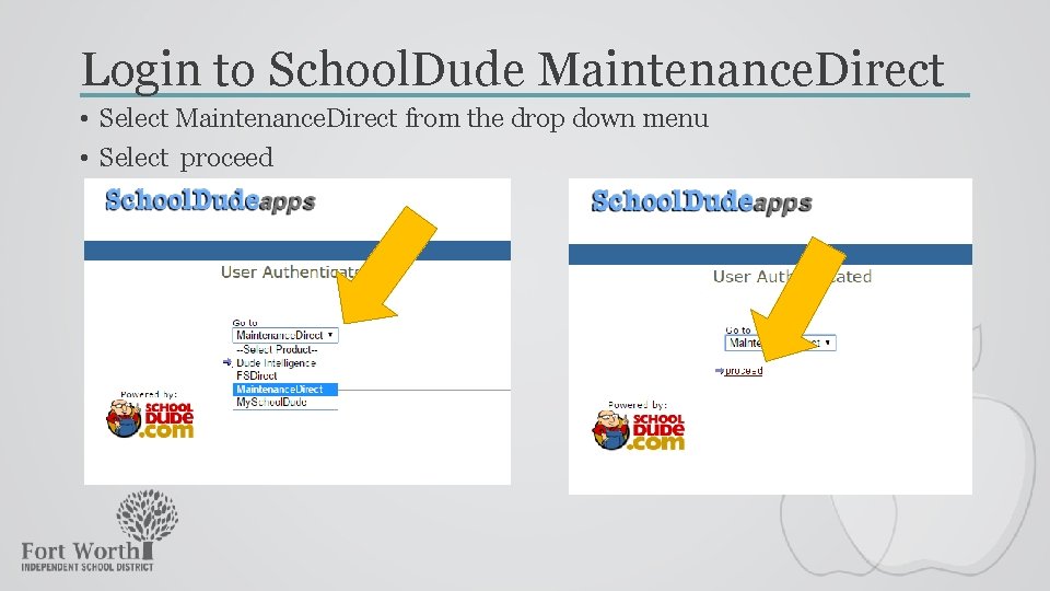 Login to School. Dude Maintenance. Direct • Select Maintenance. Direct from the drop down