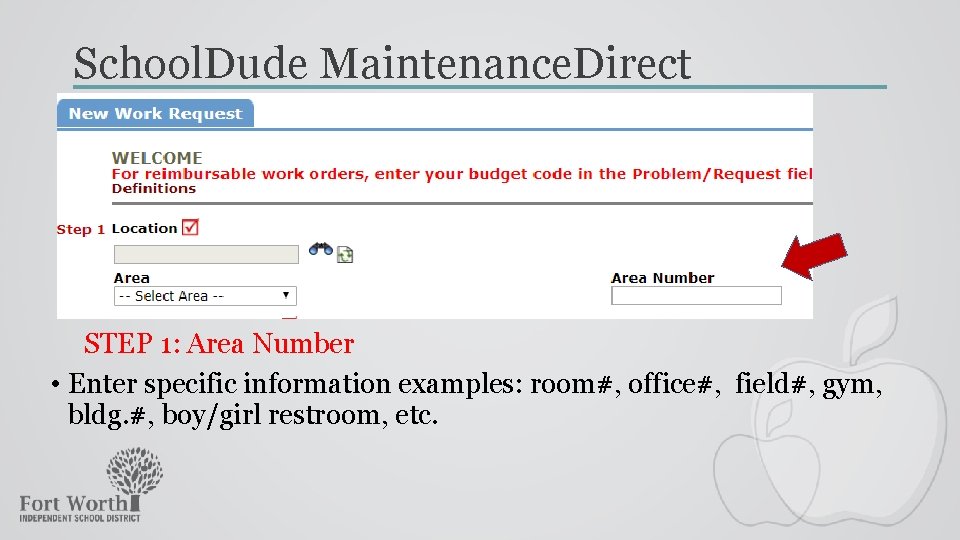 School. Dude Maintenance. Direct STEP 1: Area Number • Enter specific information examples: room#,