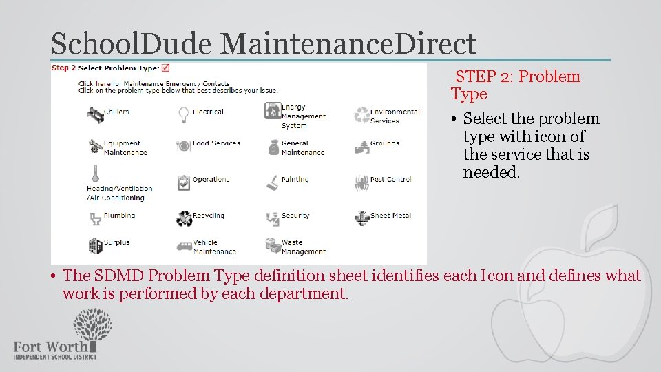 School. Dude Maintenance. Direct STEP 2: Problem Type • Select the problem type with